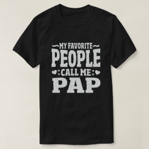 My Favorite People Call Me Pap Funny Grandpa Gift  T-Shirt