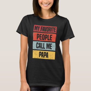 My Favorite People Call Me Papa T-Shirt