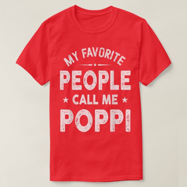 My Favorite People Call Me Poppi Father's Day  T-Shirt (Design Front)