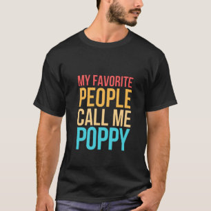 My Favorite People Call Me poppy birthday gift T-Shirt