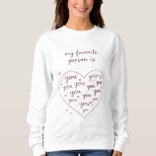My Favorite Person Always You You, You, You Only Y Sweatshirt