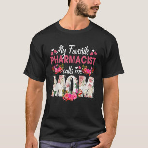 My Favorite Pharmacist Call Me Mom Happy Mother s  T-Shirt