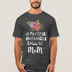 My Favorite Pharmacist Call Me Mom Womens Pharmaci T-Shirt
