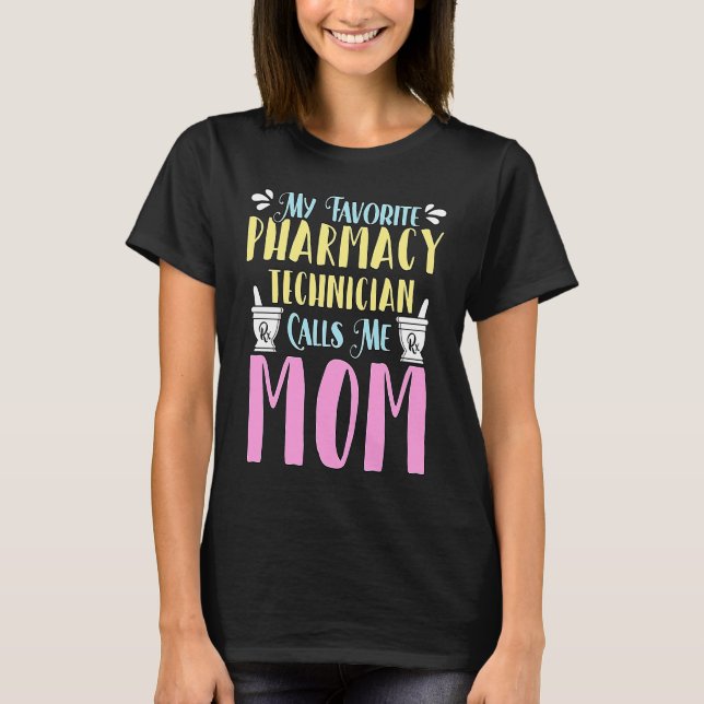 My Favorite Pharmacy Technician Loves Medicine Pha T-Shirt (Front)