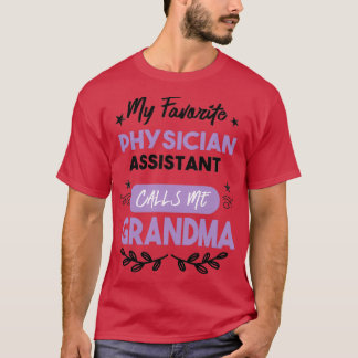 My Favorite Physician Assistant Calls Me Grandma 1 T-Shirt