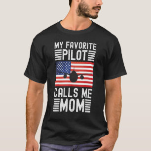 My Favorite Pilot Calls Me Mom - Funny Pilot Mothe T-Shirt