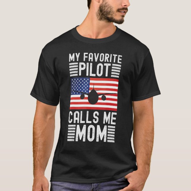 My Favorite Pilot Calls Me Mom - Funny Pilot Mothe T-Shirt (Front)