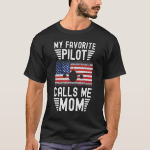 My Favorite Pilot Calls Me Mom - Funny Pilot Mothe T-Shirt
