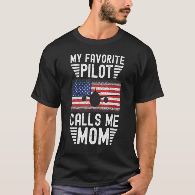 My Favorite Pilot Calls Me Mom - Funny Pilot Mothe T-Shirt (Front)