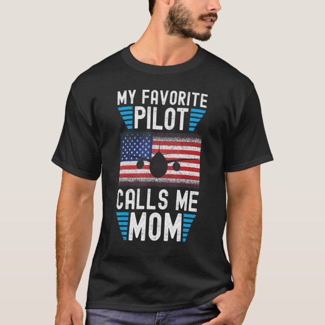 My Favorite Pilot Calls Me Mom - Funny Pilot Mothe T-Shirt (Front)