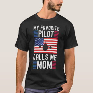 My Favorite Pilot Calls Me Mom   Pilot Mother's T-Shirt