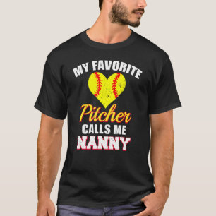 My Favorite Pitcher Calls Me Nanny Pitcher Softbal T-Shirt