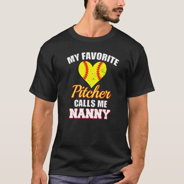 My Favorite Pitcher Calls Me Nanny Pitcher Softbal T-Shirt (Front)