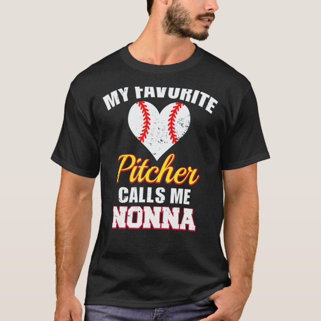 My Favorite Pitcher Calls Me Nonna Pitcher Basebal T-Shirt (Front)