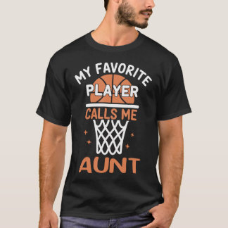 My Favorite Player Calls Me Aunt Basketball T-Shirt