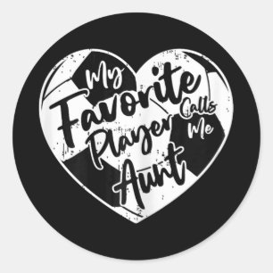 My Favorite Player Calls Me Aunt Soccer Heart  Classic Round Sticker
