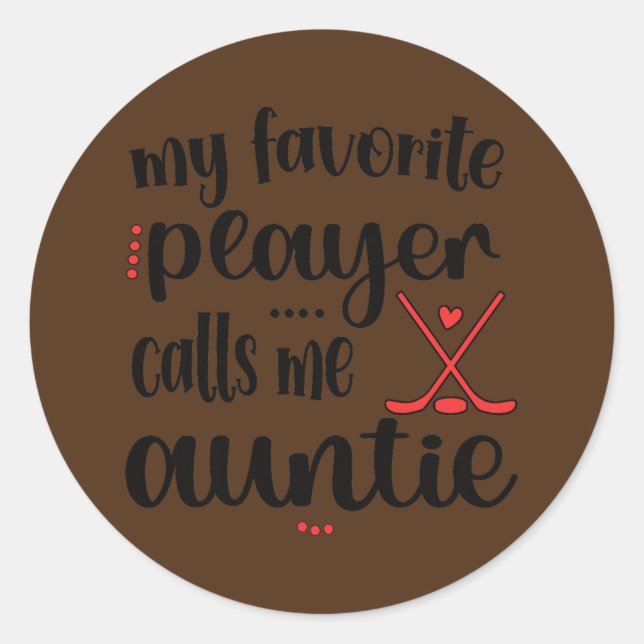 My Favorite Player Calls Me Auntie Ice Hockey Classic Round Sticker (Front)