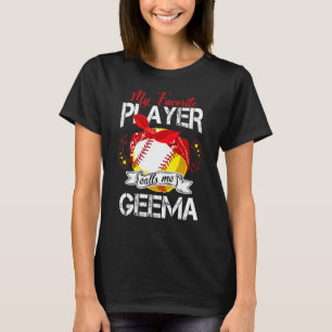 My Favorite Player Calls Me Geema Cute Baseball So T-Shirt