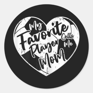 My Favorite Player Calls Me Mom Soccer Heart  Classic Round Sticker