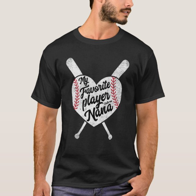 My Favorite Player Calls Me Nana Baseball Heart Wo T-Shirt (Front)