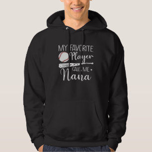 My Favorite Player Calls Me Nana Baseball Hoodie