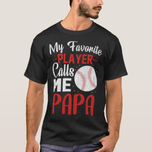 My Favorite Player Calls Me PAPA Baseball T-Shirt