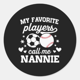 My Favorite Players Call Me Nannie Soccer Sell  Classic Round Sticker