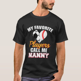 My Favorite Players Call Me Nanny Soccer Baseball T-Shirt