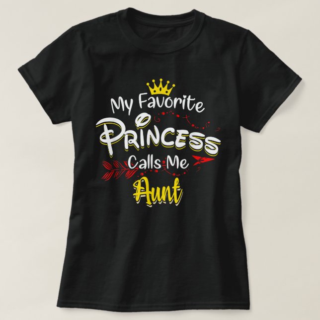 My Favorite Princess Calls Me Aunt Matching Family T-Shirt (Design Front)