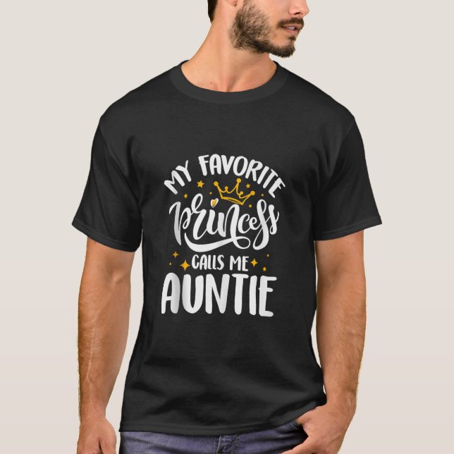 My Favorite Princess Calls Me Auntie Funny Mother  T-Shirt (Front)