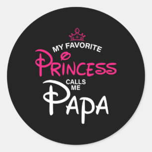 My Favorite Princess Calls Me Papa Daughter Father Classic Round Sticker