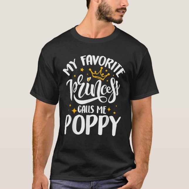 My Favorite Princess Calls Me Poppy Funny Father s T-Shirt (Front)
