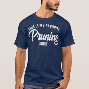 My Favorite Pruning   Vintage  Great Gift T-Shirt