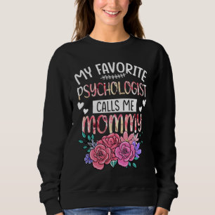 My Favorite Psychologist Calls Me Mommy Happy Moth Sweatshirt