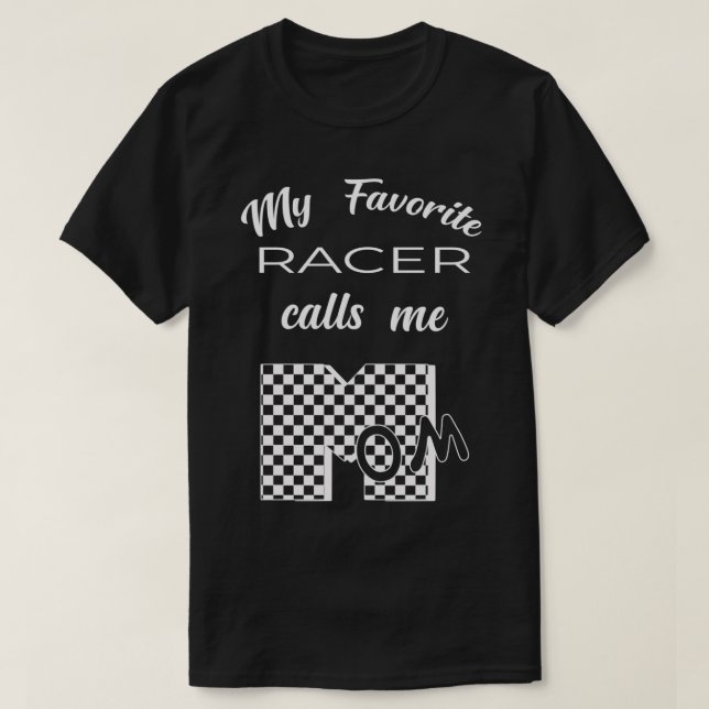 My Favorite Racer Calls Me MOM 2 T-Shirt (Design Front)