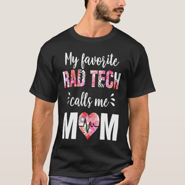My Favorite Rad Tech Calls Me Mom T-Shirt (Front)