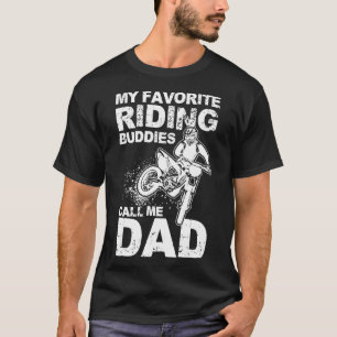 My Favorite Riding Buddies Call Me Dad MOTOCROSS T-Shirt