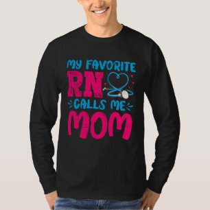 My Favorite RN Calls Me Mom Nurse From Daughter M T-Shirt