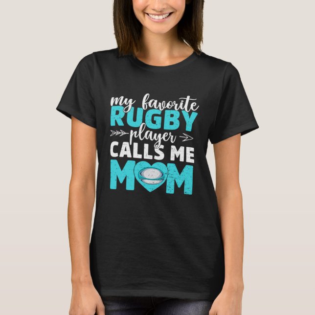 My Favorite Rugby Player Calls Me Mom Cute Mother  T-Shirt (Front)