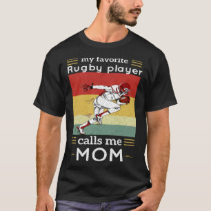 My Favorite Rugby Player Calls Me Mom  Rugby T-Shirt