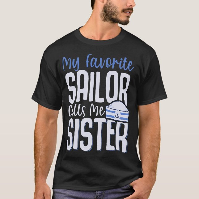 My Favorite Sailor Calls Me Sister T-Shirt (Front)