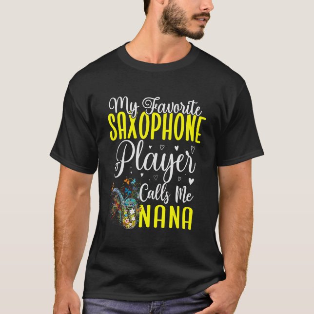 My Favorite Saxophone player calls me NANA Cute T-Shirt (Front)