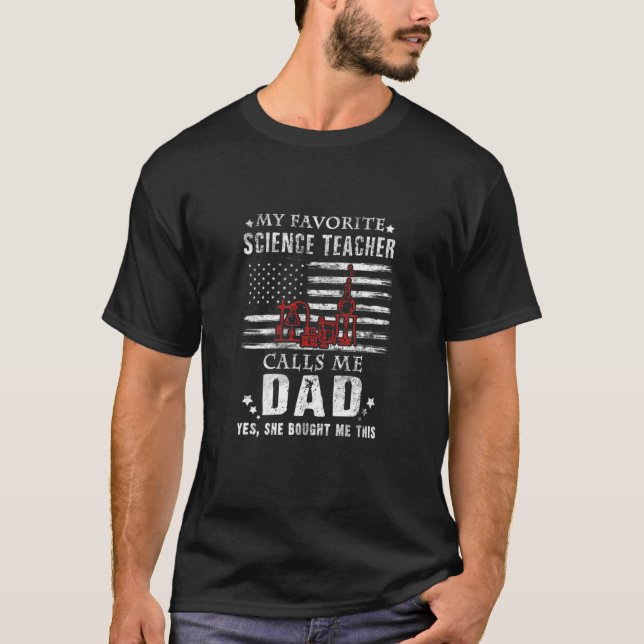 My Favorite Science Teacher Calls Me Dad She Bough T-Shirt (Front)