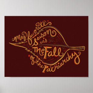 My Favorite season is the fall of the patriarchy Poster