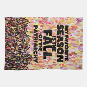 My Favorite Season is the fall of the patriarchy Tea Towel