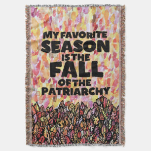 My Favorite Season is the fall of the patriarchy Throw Blanket