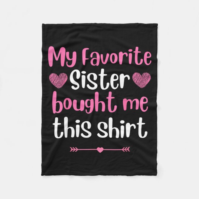My Favorite Sister Bought Me This Funny Brother Bi Fleece Blanket (Front)