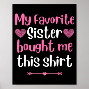 My Favorite Sister Bought Me This Funny Brother Bi Poster