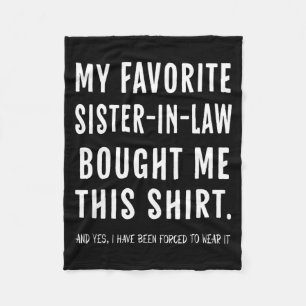 My Favorite Sister In Law Bought Me This Shirt Fro Fleece Blanket
