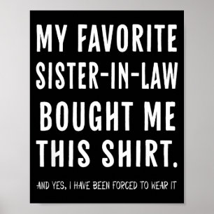 My Favorite Sister In Law Bought Me This Shirt Fro Poster